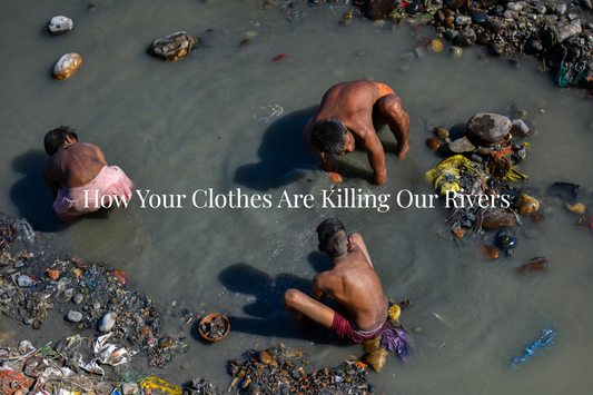 How Your Clothes Are Killing Our Rivers