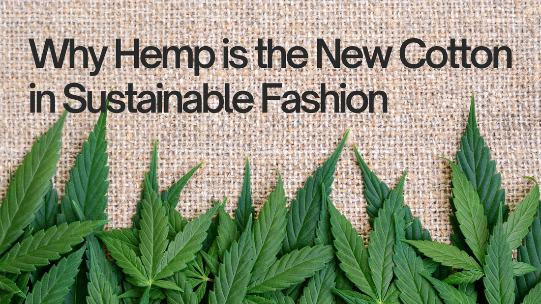 Why Hemp is the New Cotton in Sustainable Fashion